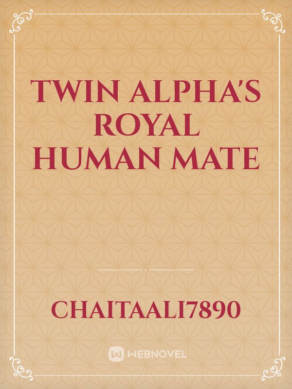 Twin Alpha's Royal Human Mate Book