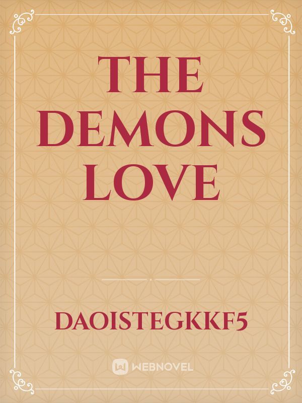 The demons love