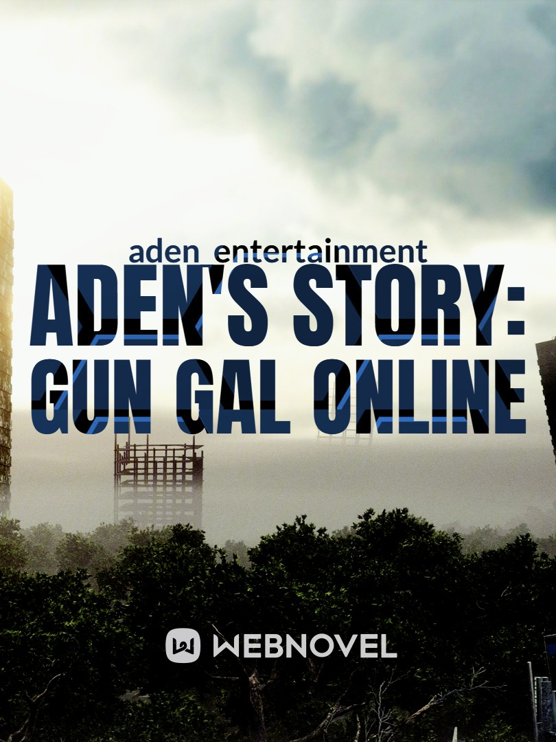 aden's story: GUN GAL ONLINE