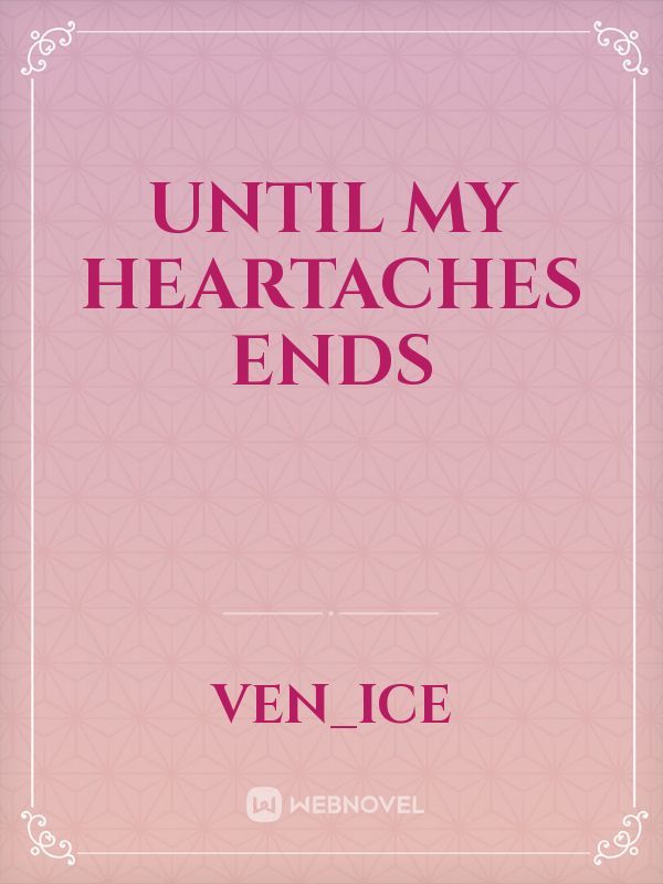 Until My Heartaches Ends