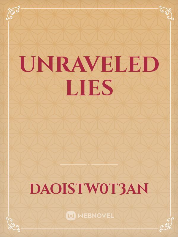 Unraveled lies