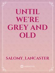 until we're grey and old Book