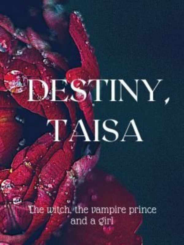 Destiny, Taisa