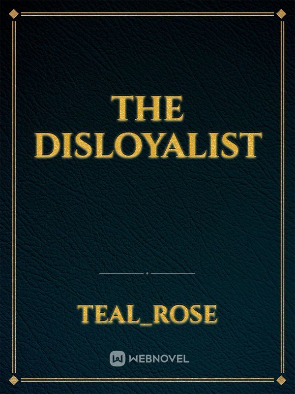 The Disloyalist