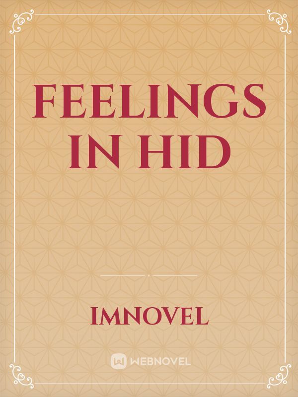 FEELINGS IN HID