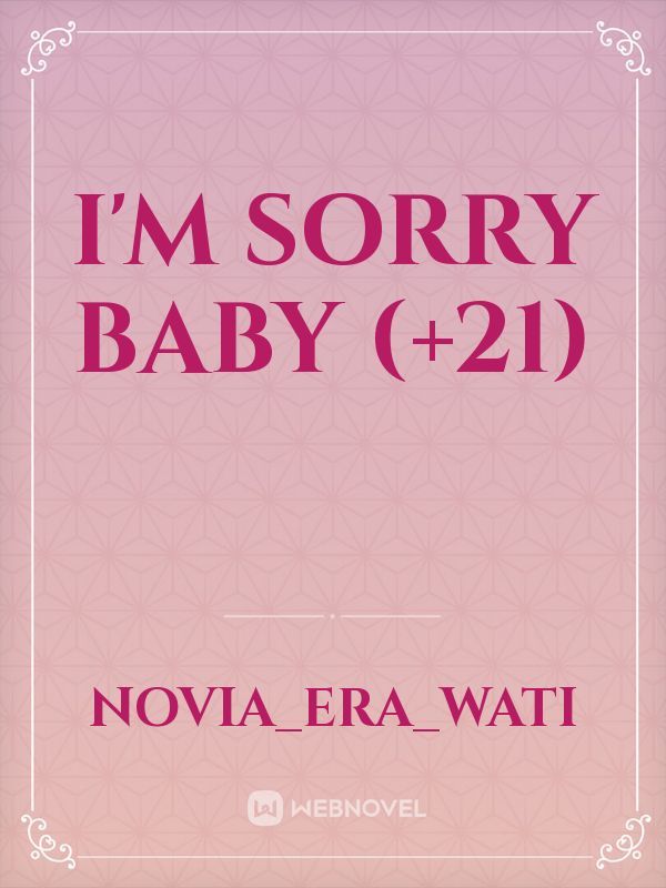 I'M SORRY BABY (+21)