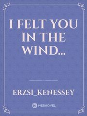 I felt you in the wind... Book