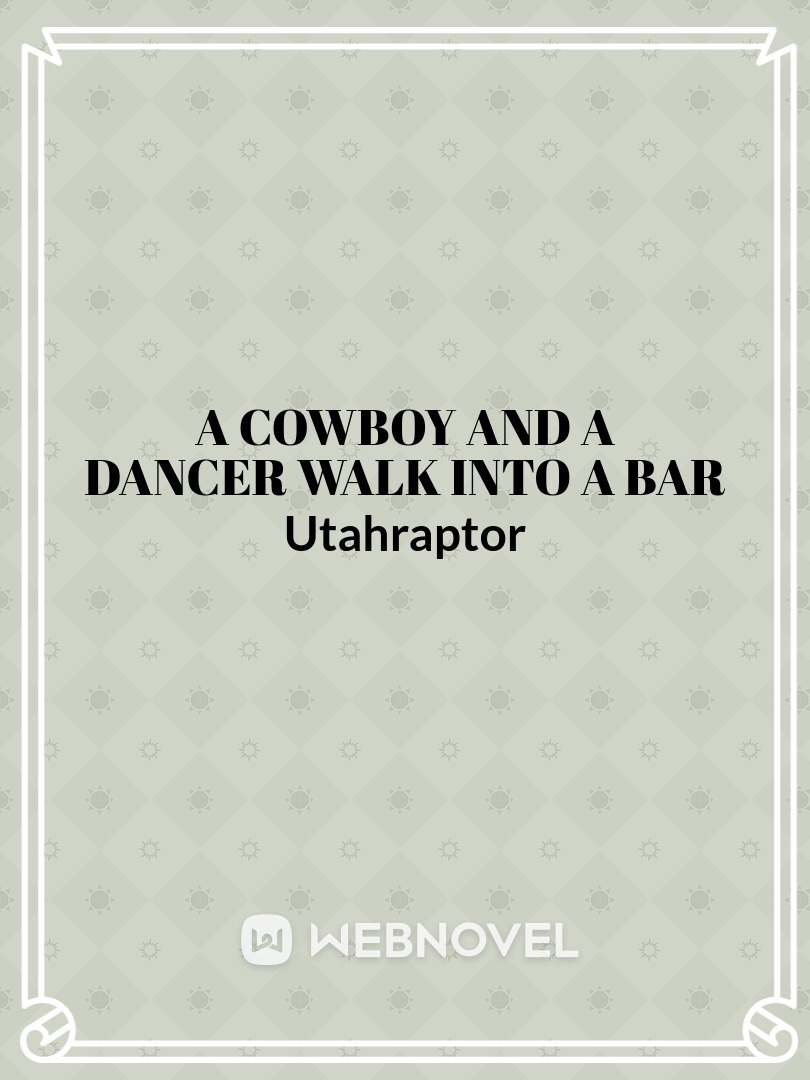 A Cowboy and a Dancer Walk Into a Bar