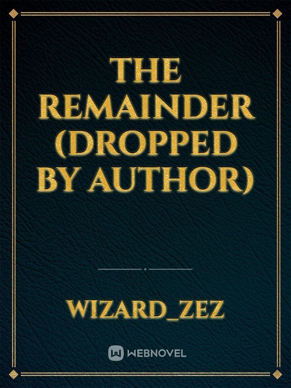 The Remainder (Dropped by Author) Book