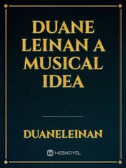 DUANE LEINAN

A Musical idea Book