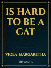 Is Hard to be a cat Book