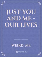 Just You and Me - Our Lives Book