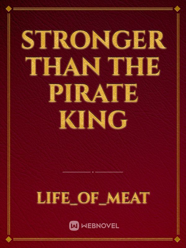 Stronger than the Pirate King