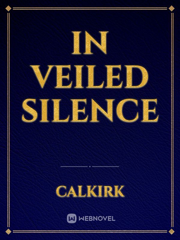 In Veiled Silence