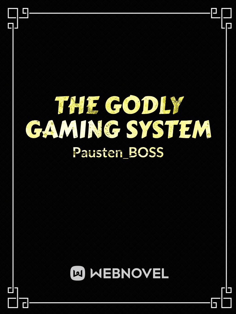 The Godly Gaming System