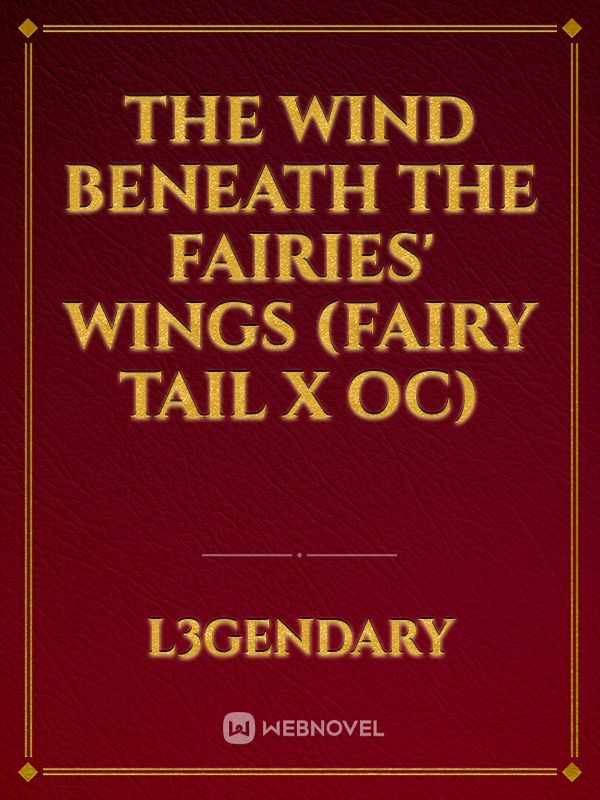 The Wind Beneath The Fairies' Wings (Fairy Tail X OC)