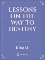 Lessons on the way to destiny Book