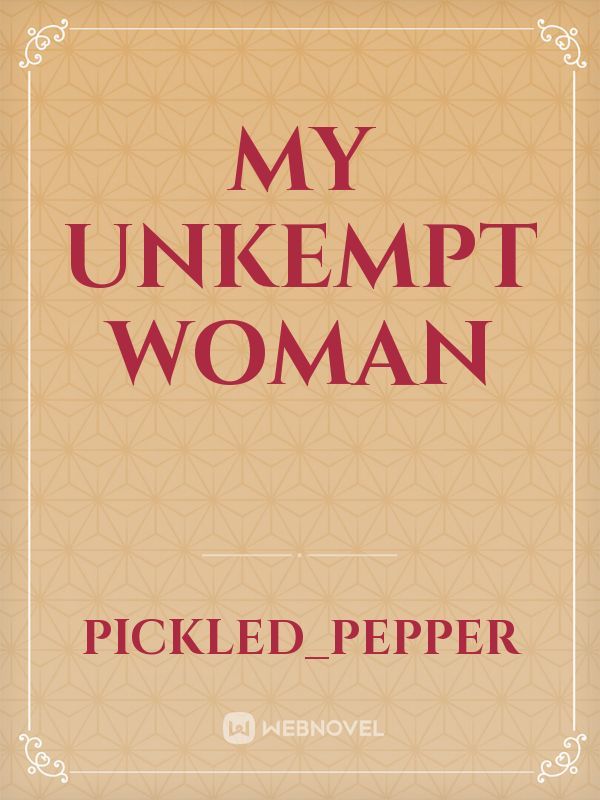 My Unkempt Woman Book