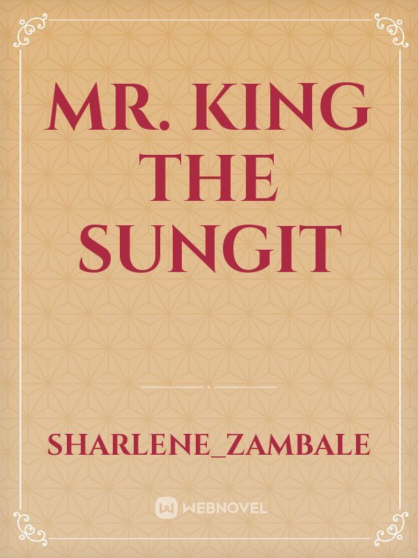 Mr. King the Sungit