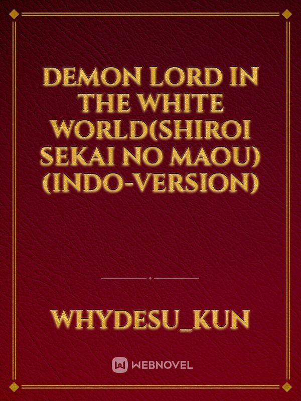 Demon Lord in the White World(Shiroi Sekai no Maou)(Indo-Version)