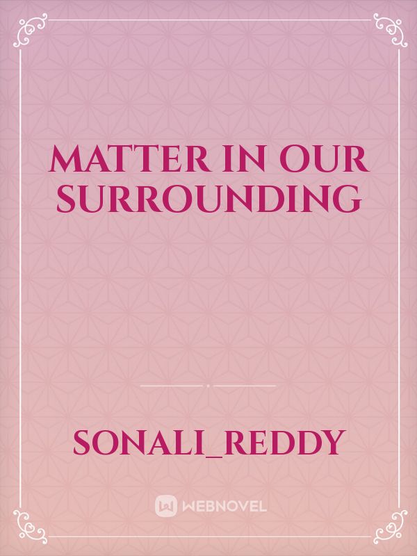 Matter in our surrounding