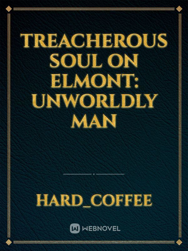 Treacherous Soul on Elmont: Unworldly Man Book