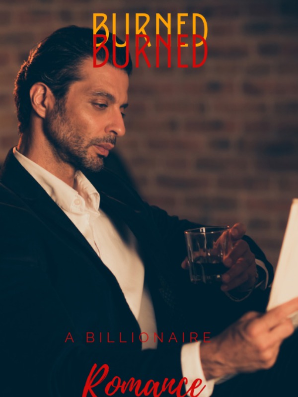 Burned - A Billionaire Romance