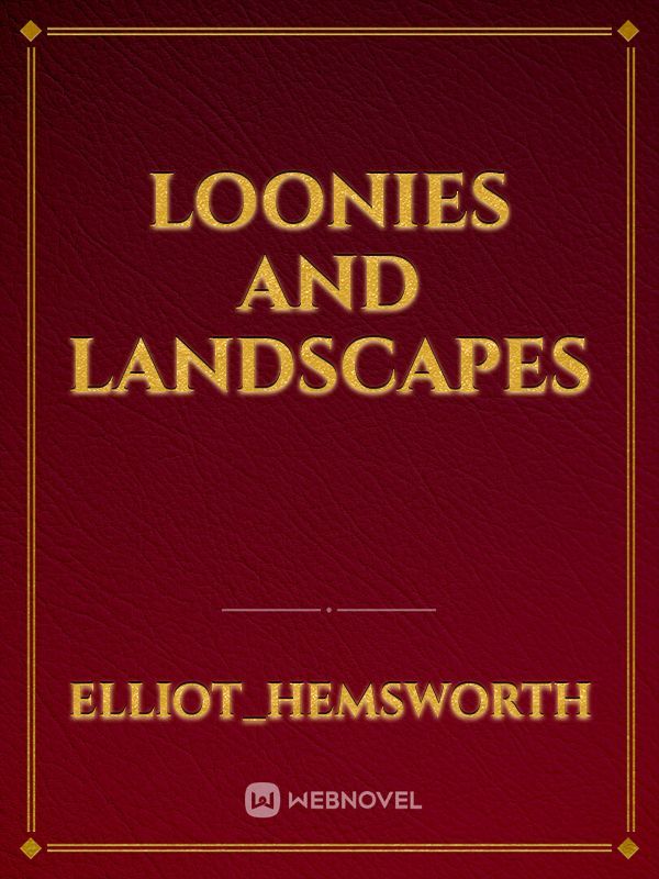 Loonies and Landscapes