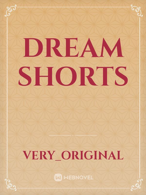 Dream shorts