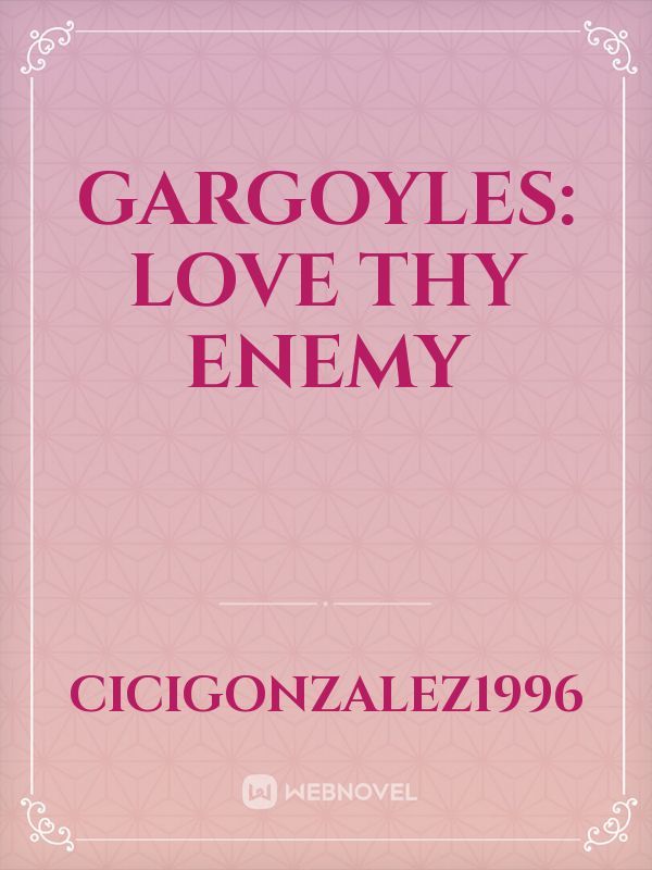 Gargoyles: love thy enemy