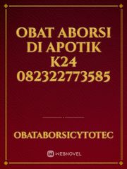 Obat Aborsi Di Apotik K24 082322773585 Book
