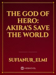 The God of Hero: Akira's Save the World Book