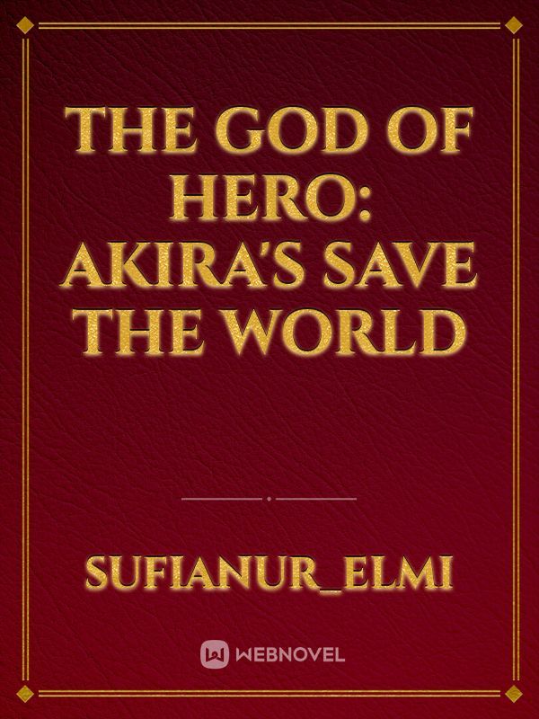 The God of Hero: Akira's Save the World