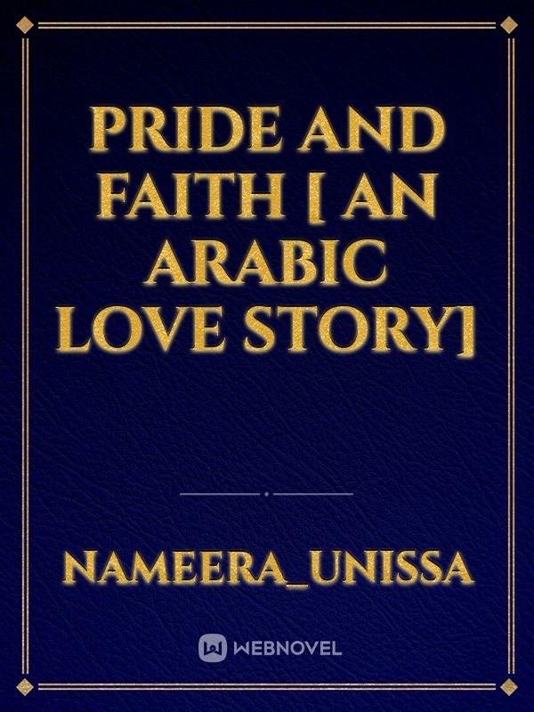 PRIDE AND FAITH [ An Arabic Love Story]