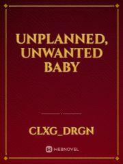 UNPLANNED, UNWANTED BABY Book