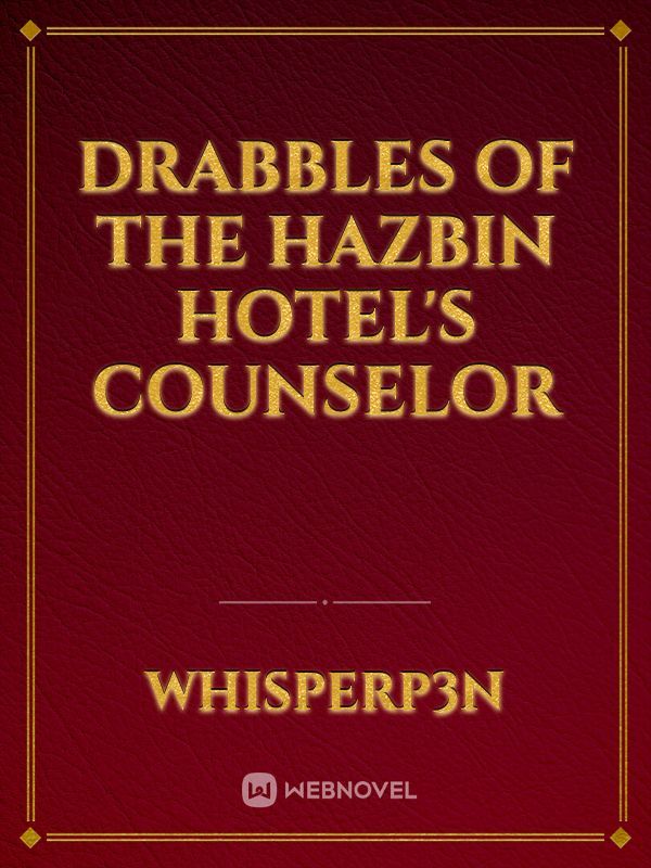 Drabbles of the Hazbin Hotel's Counselor