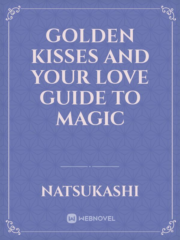Golden Kisses and Your Love Guide to Magic Book