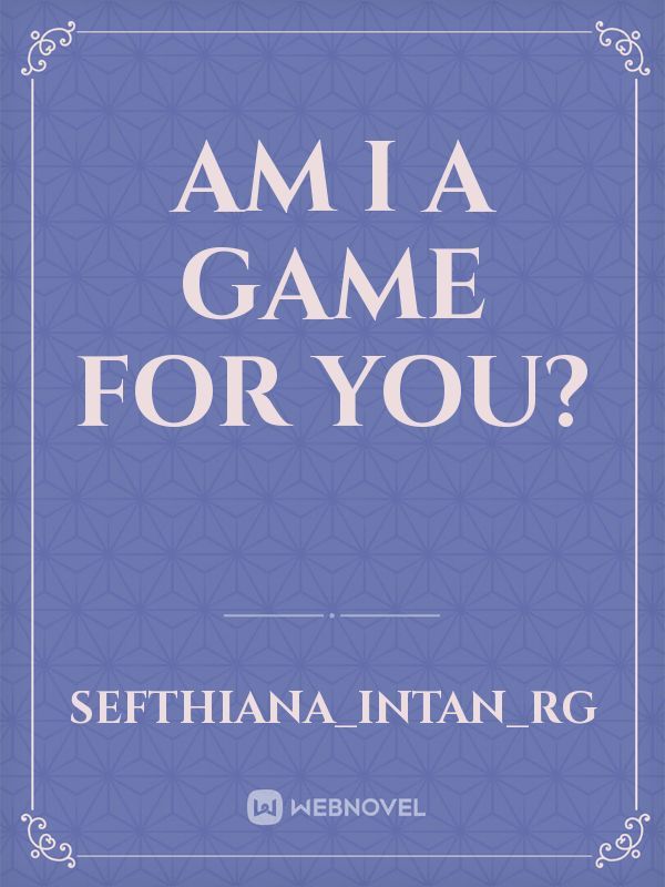 Am I A Game For You? Book
