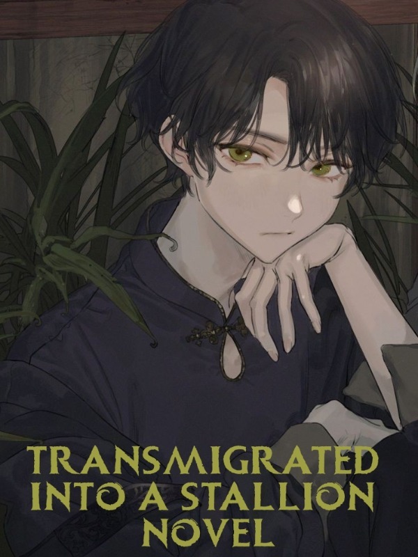 Transmigrated Into a Stallion Novel [BL]