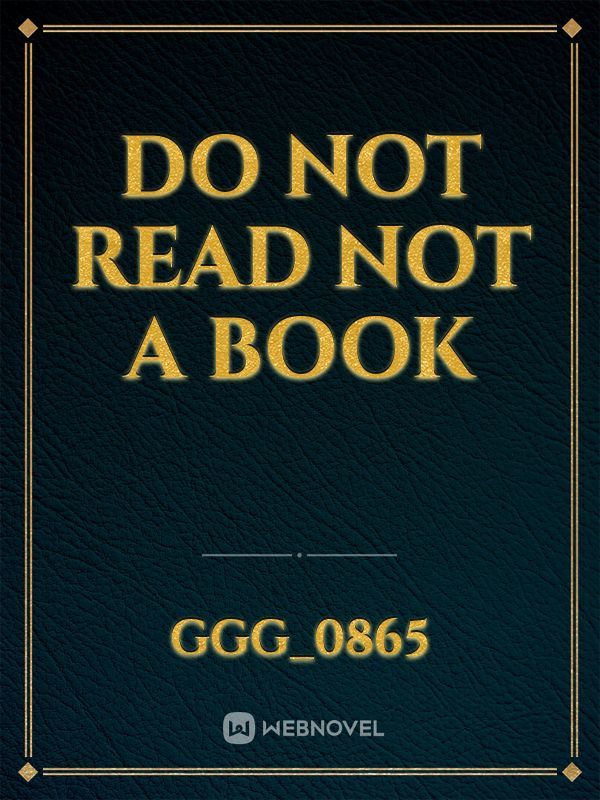 do not read not a book