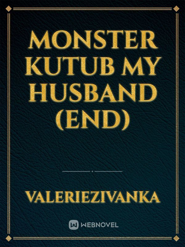 Monster Kutub My Husband (End)