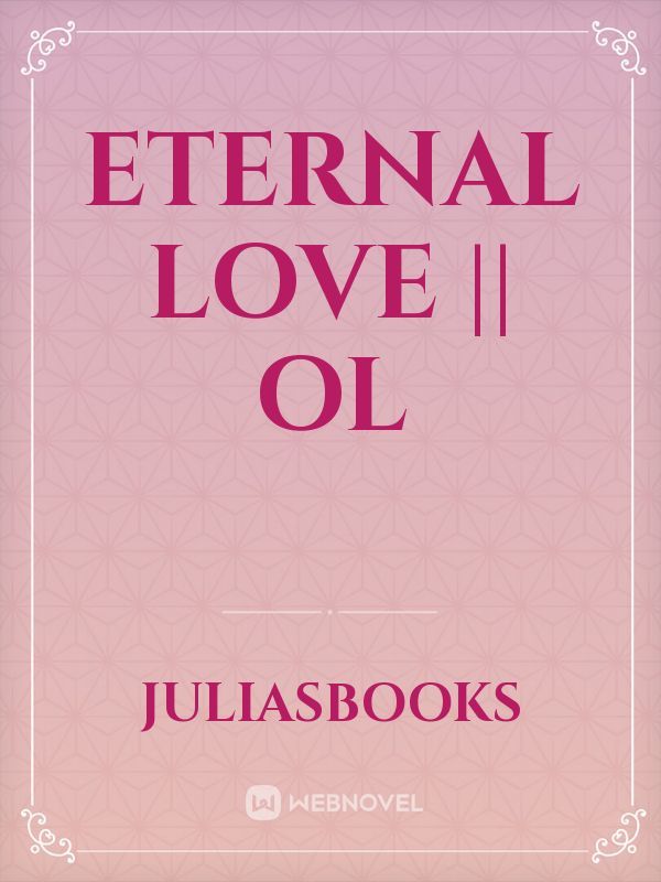 Eternal Love || OL Book