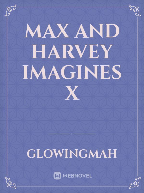 Max and Harvey Imagines x