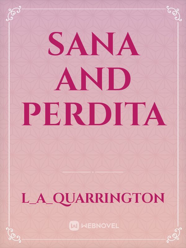 Sana and Perdita