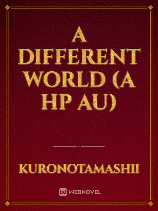 A Different World (A HP AU) Book