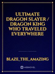 Ultimate dragon slayer / dragon king who Traveled everywhere Book
