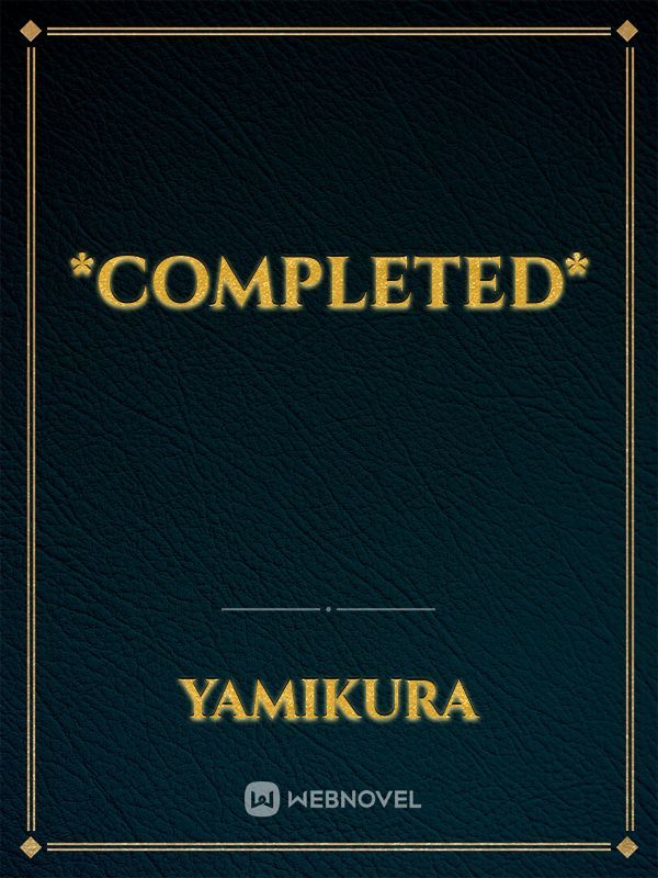 *Completed*