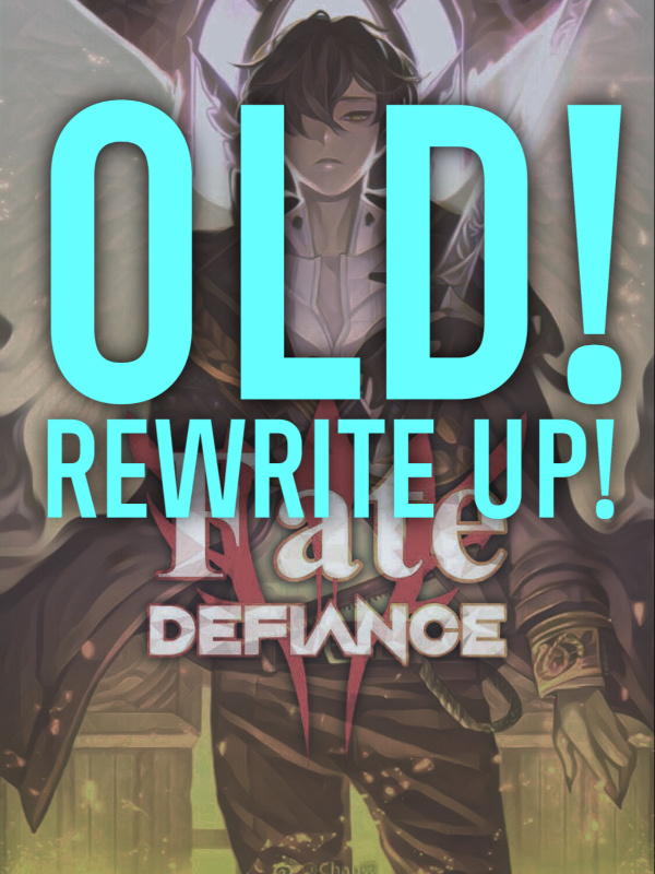 Fate/Defiance (Old, Rewrite up!)