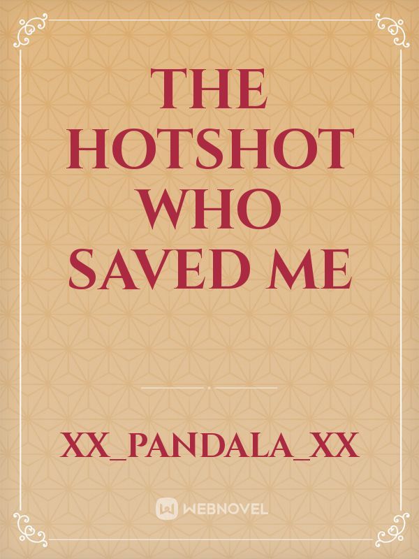 The hotshot who saved me