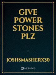 Give power stones plz Book